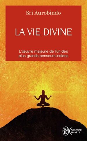 Livre La vie divine T1- Sri Aurobindo